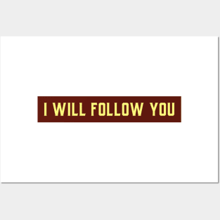 I will follow you Posters and Art